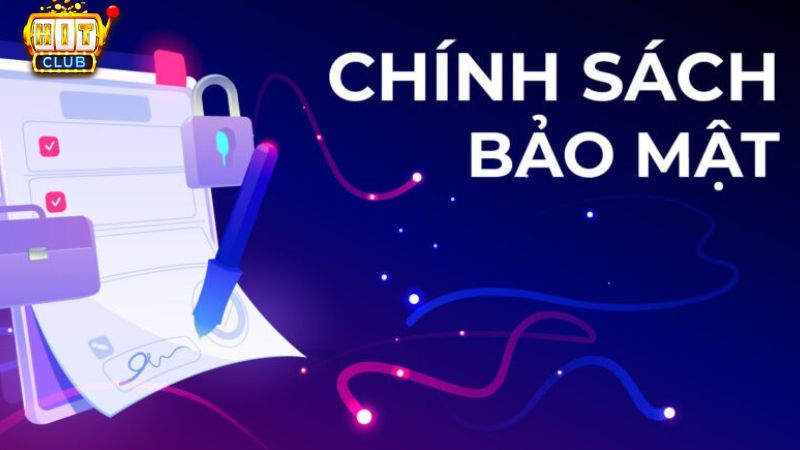 Các chính sách bảo mật hiện đại tại Hit Club