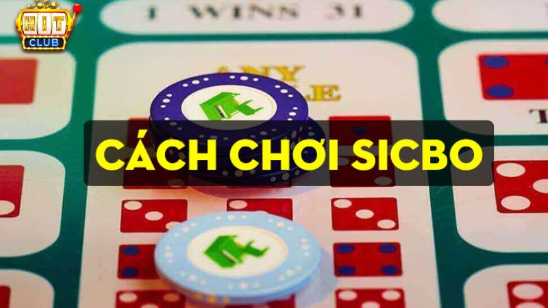 Cách chơi Sicbo Hit Club