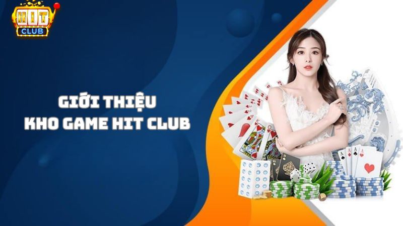 Giới thiệu kho game siêu khủng tại Hit Club