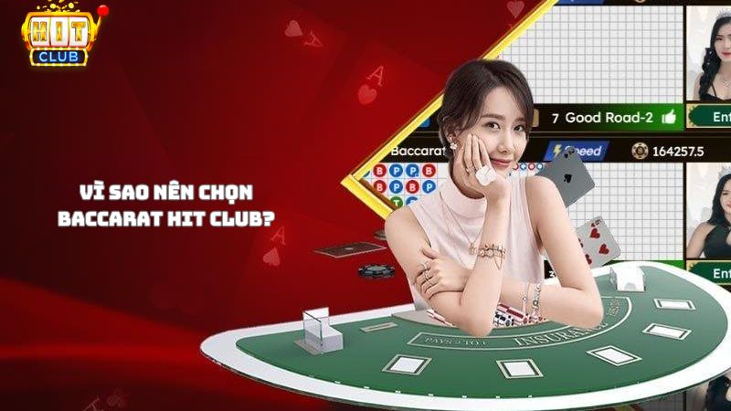 Lý do nên tham gia chơi Baccarat Hit Club?