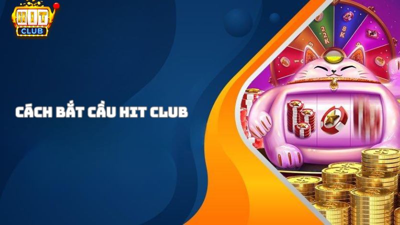 Cách bắt cầu Hit Club