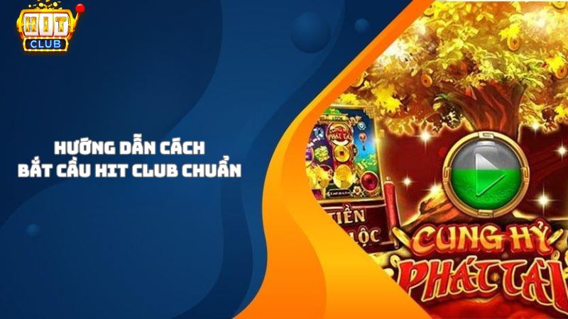 Hướng dẫn cách bắt cầu Hit Club chuẩn nhất