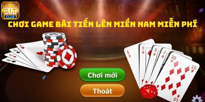 Chơi game bài tiến lên miền Nam miễn phí