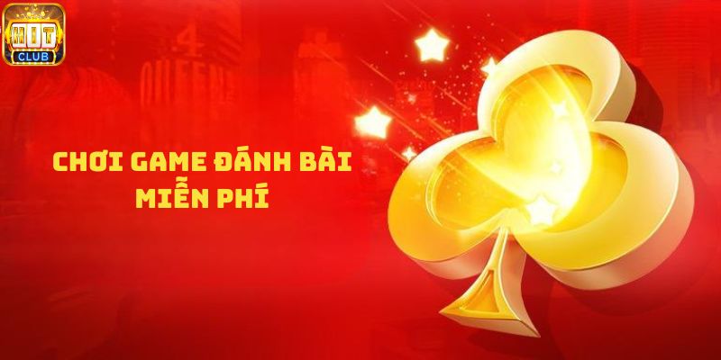 chơi game đánh bài miễn phí