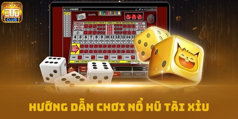 Cách thức tham gia chơi nổ hũ tài xỉu