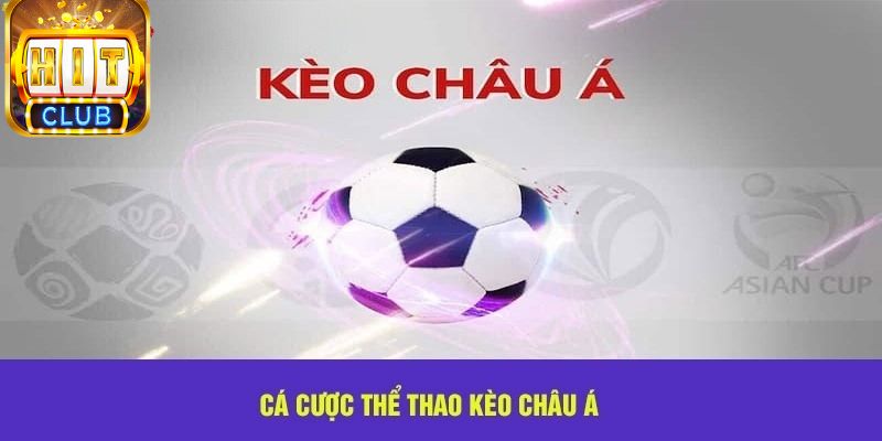 Cá cược thể thao kèo châu Á