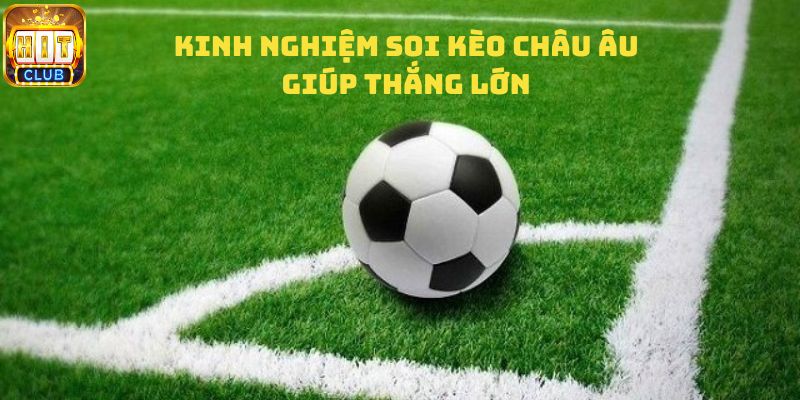 Soi kèo châu Âu muốn thắng phải có bí kíp