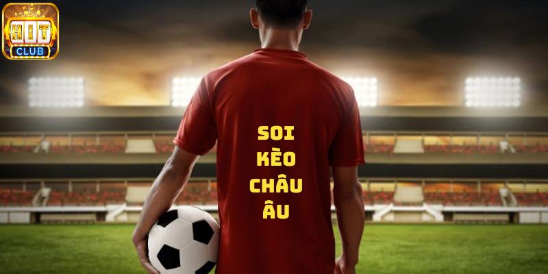 Soi kèo châu Âu